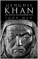Genghis Khan: Life, Death, and Resurrection