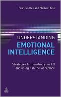 Understanding Emotional Intelligence: Strategies for Boosting Your EQ and Using it in the Workplace