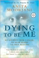 Dying To Be Me by Anita Moorjani: Book Cover