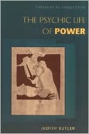 The Psychic Life of Power: Theories in Subjection