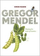 Gregor Mendel: Planting the Seeds of Genetics