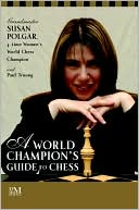 A World Champion's Guide to Chess: Step-by-Step Instructions for Winning Chess the Polgar Way