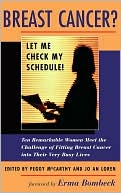 Breast Cancer?: Let Me Check My Schedule!: Ten Remarkable Women Meet the Challenge of Fitting Breast Cancer into Their Very Busy Lives