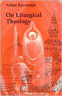 On Liturgical Theology: The Hale Memorial Lectures of Seabury-Western Theological Seminary, 1981