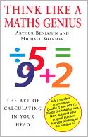 Think Like A Maths Genius: The Art of Calculating in Your Head