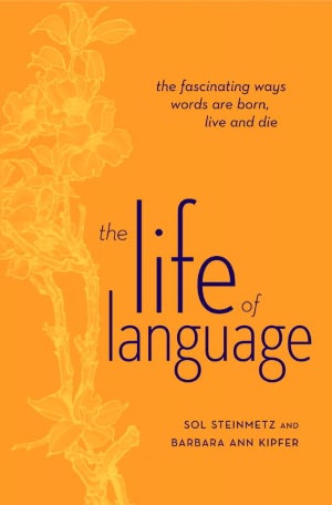 Life of Language: The Fascinating Ways Words Are Born, Live and Die