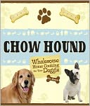 Chow Hound: Wholesome Home Cooking for Your Doggie (PagePerfect NOOK Book)