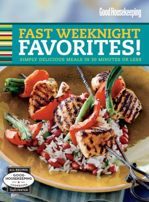 Good Housekeeping Fast Weeknight Favorites!: Simply Delicious Meals in 30 Minutes or Less (PagePerfect NOOK Book)