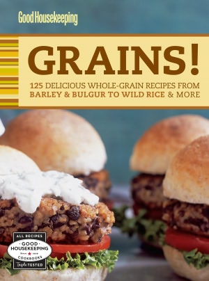 Good Housekeeping Grains!: 125 Delicious Whole-Grain Recipes from Barley & Bulgur to Wild Rice & More (PagePerfect NOOK Book)