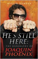 download He's Still Here : The Biography of Joaquin Phoenix book