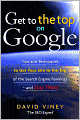 Get to the Top on Google: Search Engine Optimization and Website Promotion Techniques to Get Your Site to the Top of the Search Engine Rankings - and STAY THERE