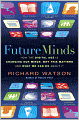 Future Minds: How the Digital Age is Changing Our Minds, Why this Matters and What We Can Do About It