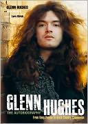 Glenn Hughes: The Autobiography: From Deep Purple to Black Country Communion