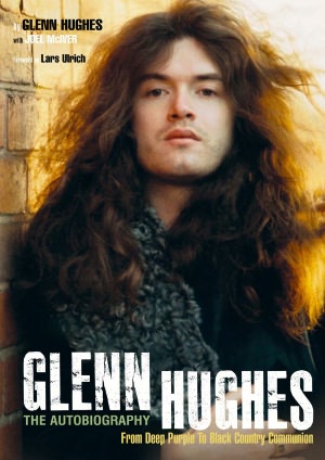Glenn Hughes: The Autobiography: From Deep Purple to Black Country Communion