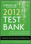 Wiley CPA Exam Review 2012 Test Bank 1 Year Access, Financial Accounting and Reporting