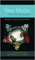 New Media and Intercultural Communication: Identity, Community, and Politics