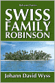 The Swiss Family Robinson [Unabridged Edition]