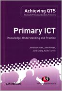Primary Ict: Knowledge, Understanding and Practice