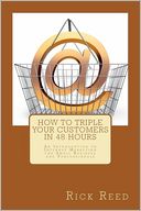 How to Triple Your Customers in 48 Hours: An Introduction to Internet Marketing for Small Business and Professionals