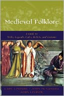 Medieval Folklore: A Guide to Myths, Legends, Tales, Beliefs, and Customs