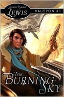 The Burning Sky (Halcyon #1: A Steampunk Thriller)