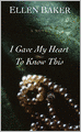 I Gave My Heart to Know This