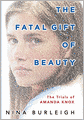 The Fatal Gift of Beauty: The Trials of Amanda Knox