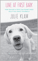 Love at First Bark: How Saving a Dog Can Sometimes Help You Save Yourself
