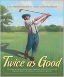 Twice as Good: The Story of William Powell and Clearview, the Only Golf Course Designed, Built, and Owned by an African-American