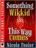 Something Wikkid This Way Comes: A Jane True Novella