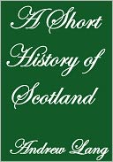 A SHORT HISTORY OF SCOTLAND
