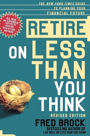Retire on Less Than You Think: The New York Times Guide to Planning Your Financial Future