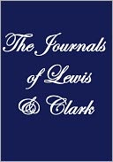 The Journals of Lewis and Clark by Meriwether Lewis: NOOK Book Cover