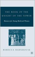 Book of the Knight of the Tower: Manners for Young Medieval Women (Studies in Arthurian and Courtly Culture Series)