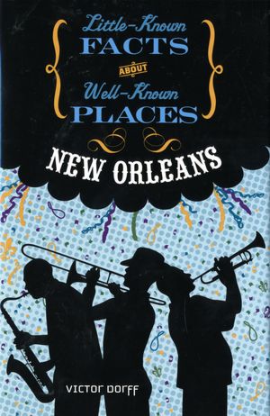 New Orleans (Little-Known Facts about Well-Known Places)