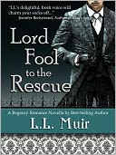 Lord Fool to the Rescue (A Regency Historical Romance Novella)