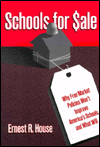Schools For Sale: Why Free Market Policies Won't Improve America's Schools, and What Will