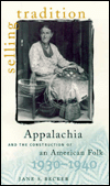 Selling Tradition: Appalachia and the Construction of an American Folk, 1930-1940