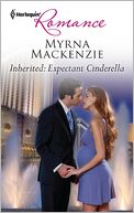 Inherited: Expectant Cinderella (Harlequin Romance Series #4300)