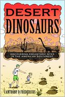 Desert Dinosaurs: Discovering Prehistoric Sites in the American Southwest
