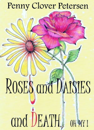 Roses and Daisies and Death, Oh My!