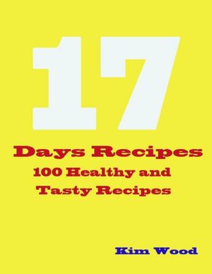 17 Days Recipes - 100 Healthy and Tasty Recipes