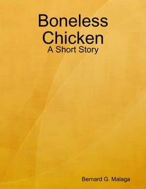 Boneless Chicken: A Short Story