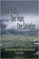 One Truth, One Hope, One Salvation: There Is Something I Have Been Meaning to Tell You