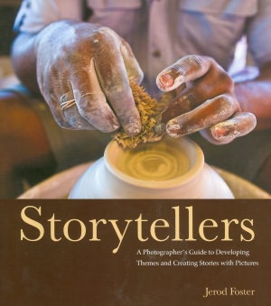 Storytellers: A Photographer's Guide to Developing Themes and Creating Stories with Pictures