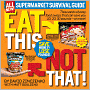 Eat This Not That! Supermarket Survival Guide: The No-Diet Weight Loss Solution