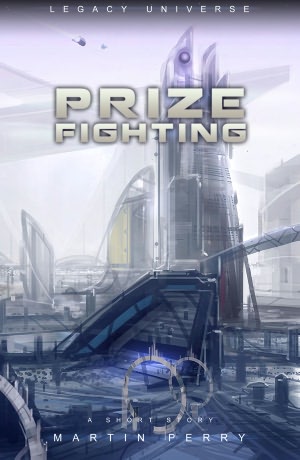 Legacy Universe: Prize Fighting (A Short Story)
