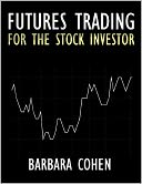 Futures Trading for the Stock Investor