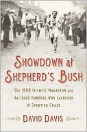 Showdown at Shepherd's Bush: The 1908 Olympic Marathon and the Three Runners Who Launched a Sporting Craze