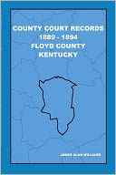 County Court Records 1889 - 1894 Floyd County Kentucky